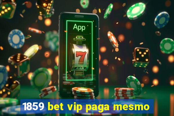 1859 bet vip paga mesmo